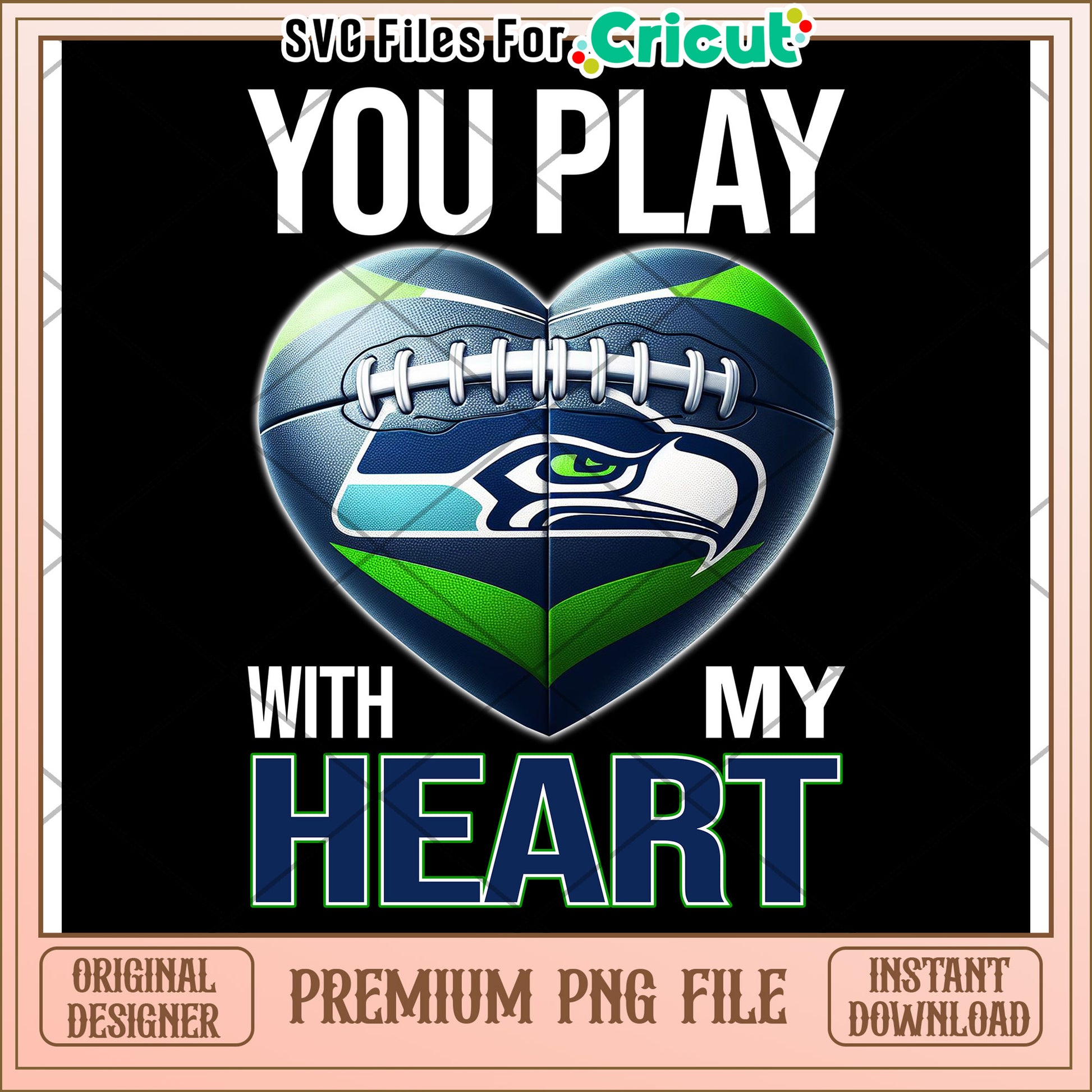 You Play With My Heart, Football PNG Design for Cricut Transfer