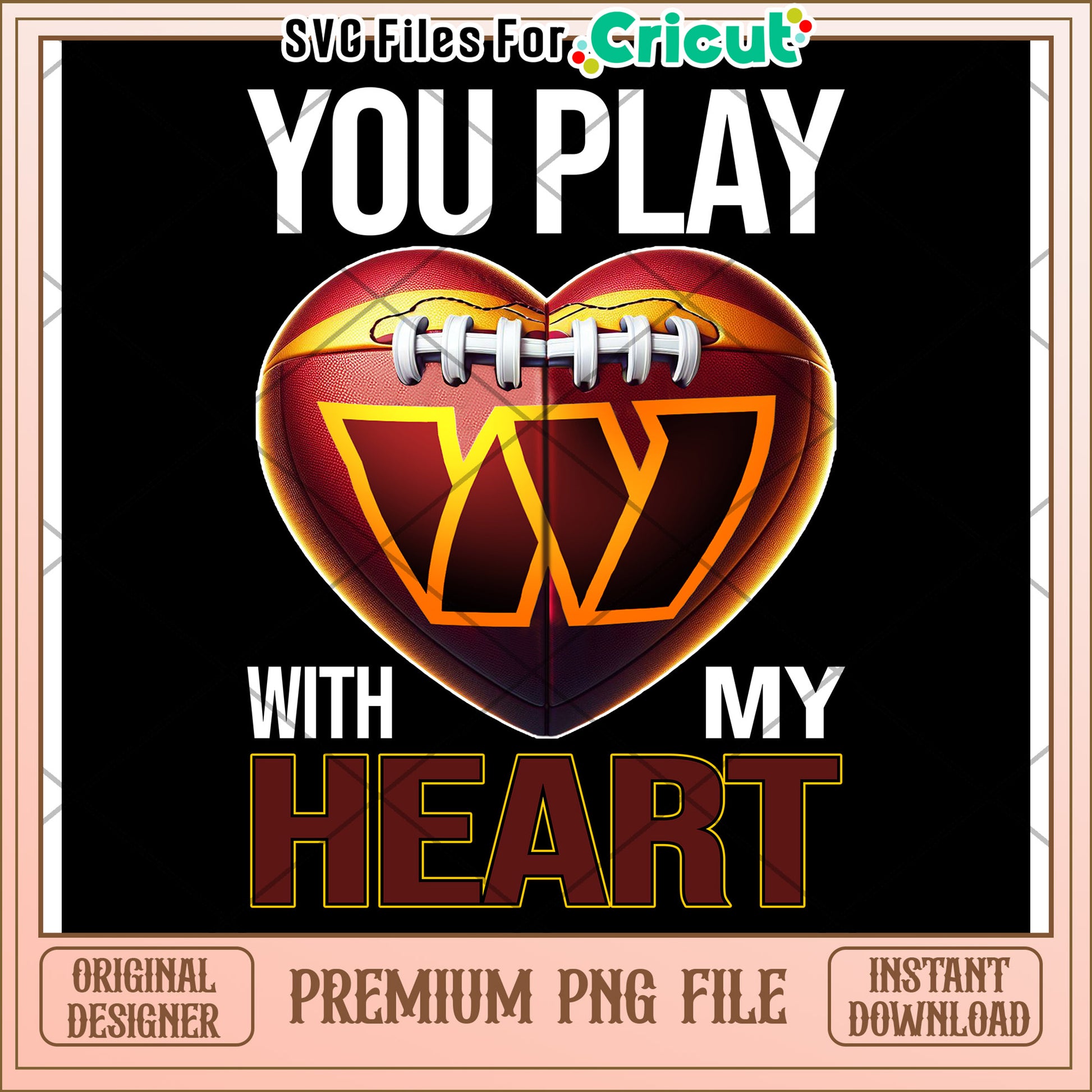 You Play With My Heart, Premium PNG File for Cricut Projects