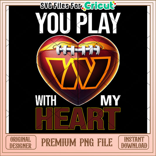 You Play With My Heart, Premium PNG File for Cricut Projects