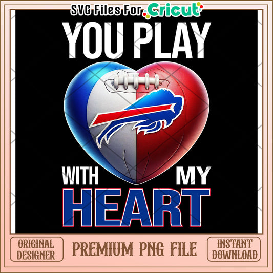 You Play with My Heart Buffalo Football Art, Perfect for Fans