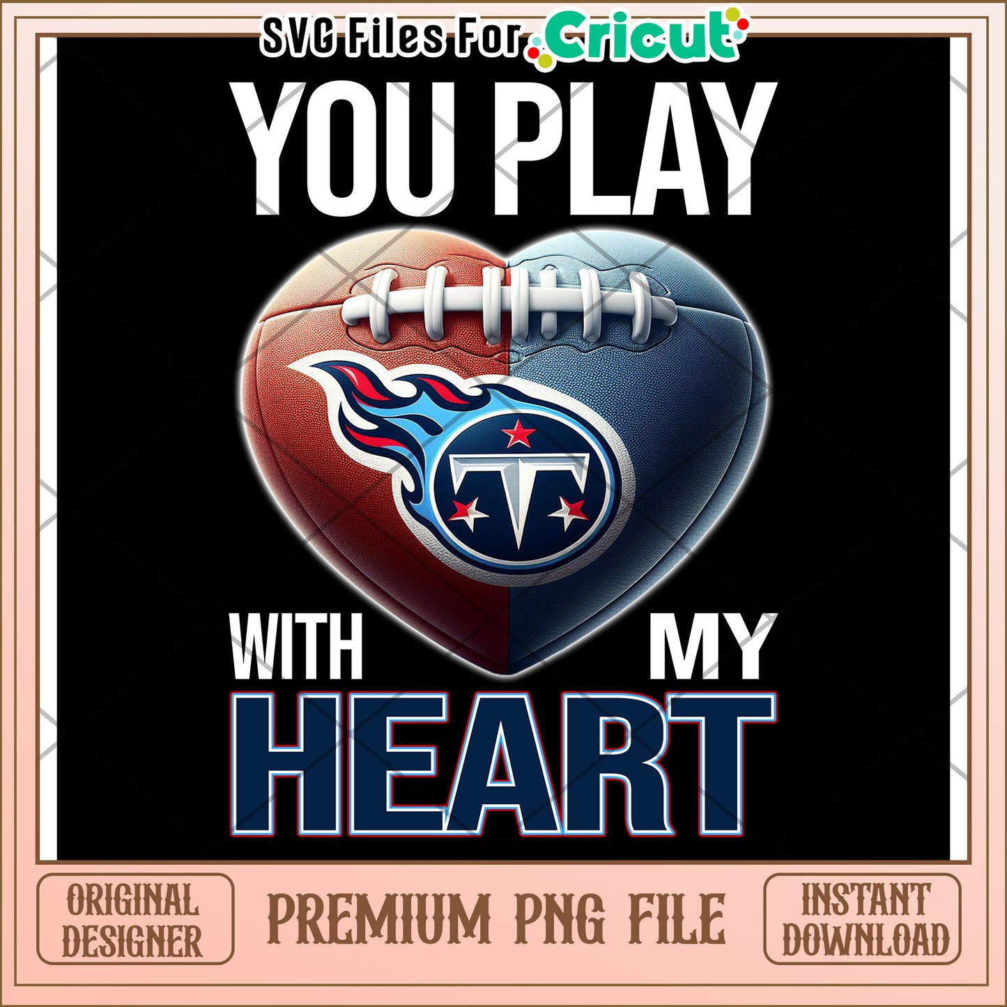 You Play with My Heart Football PNG, Instant Download for Cricut