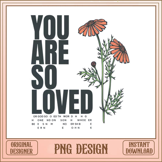 You Are So Loved PNG, Wildflower Christian Quote PNG, Bible Verse PNG