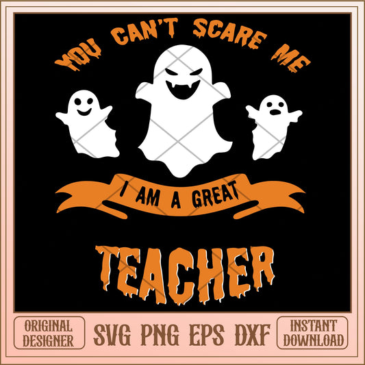 You Cant Scare Me I'm a Teacher svg, halloween Svg, digital download