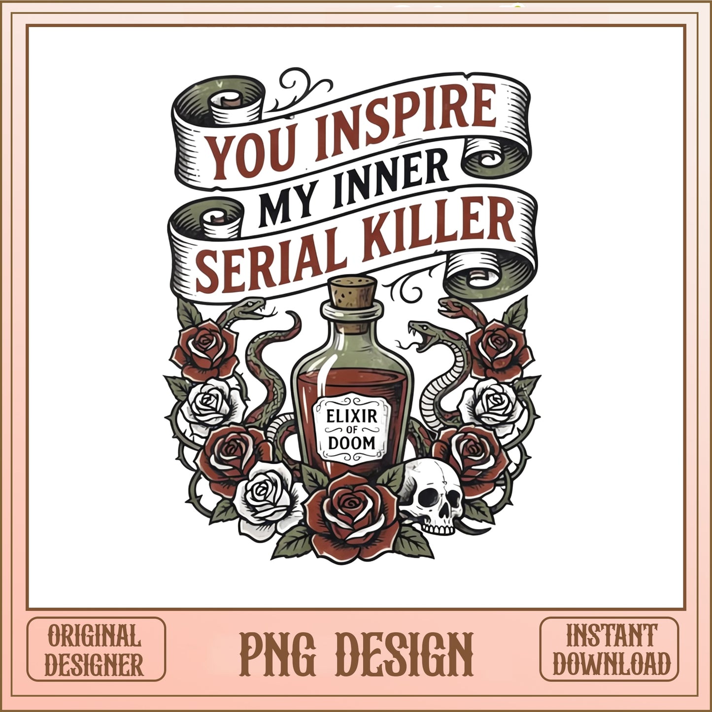 You Inspire My Inner Serial Killer PNG, Dark Humor PNG, Skull Rose PNG