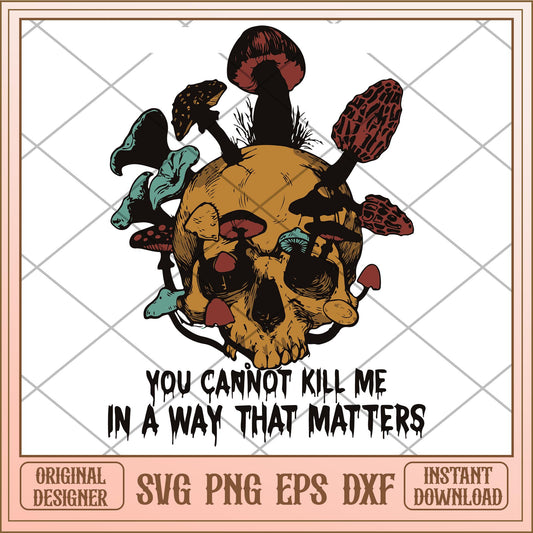 You can not kill me in a way that matters svg, disney characters svg, digital download