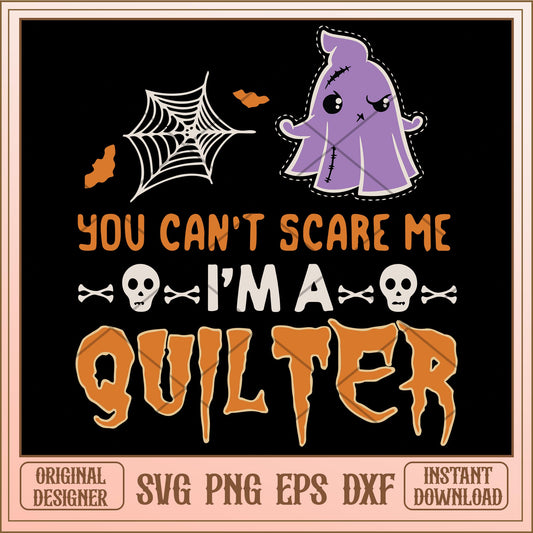 You can't scare me I'm quilter svg, halloween characters svg, digital download