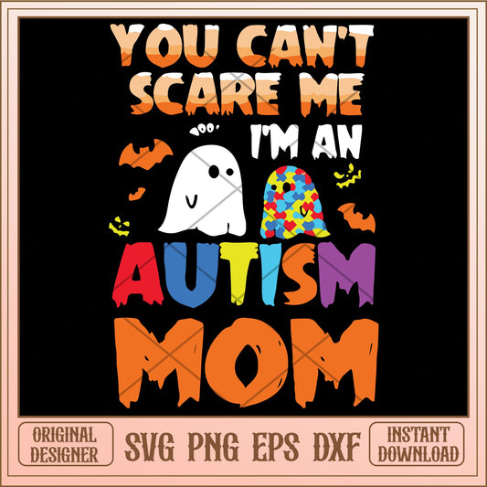 You can't scare me i'm an autism mom svg, Halloween characters svg, Digital Download