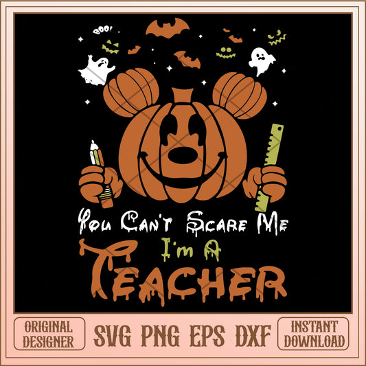 You cant scare me im a teacher svg, Disney characters svg, Digital Download