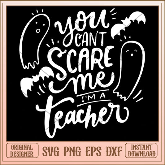 You cant scare me im a teacher white svg, halloween Svg, digital download
