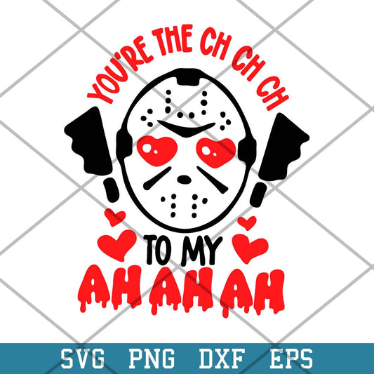 You_re The Ch Ch Ch To Ah Ah Ah Svg, Horror Valentine Svg-Svgfilesforcricut