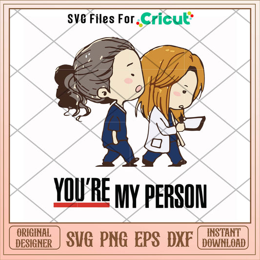 You're my person nurse svg, person svg, funny svg