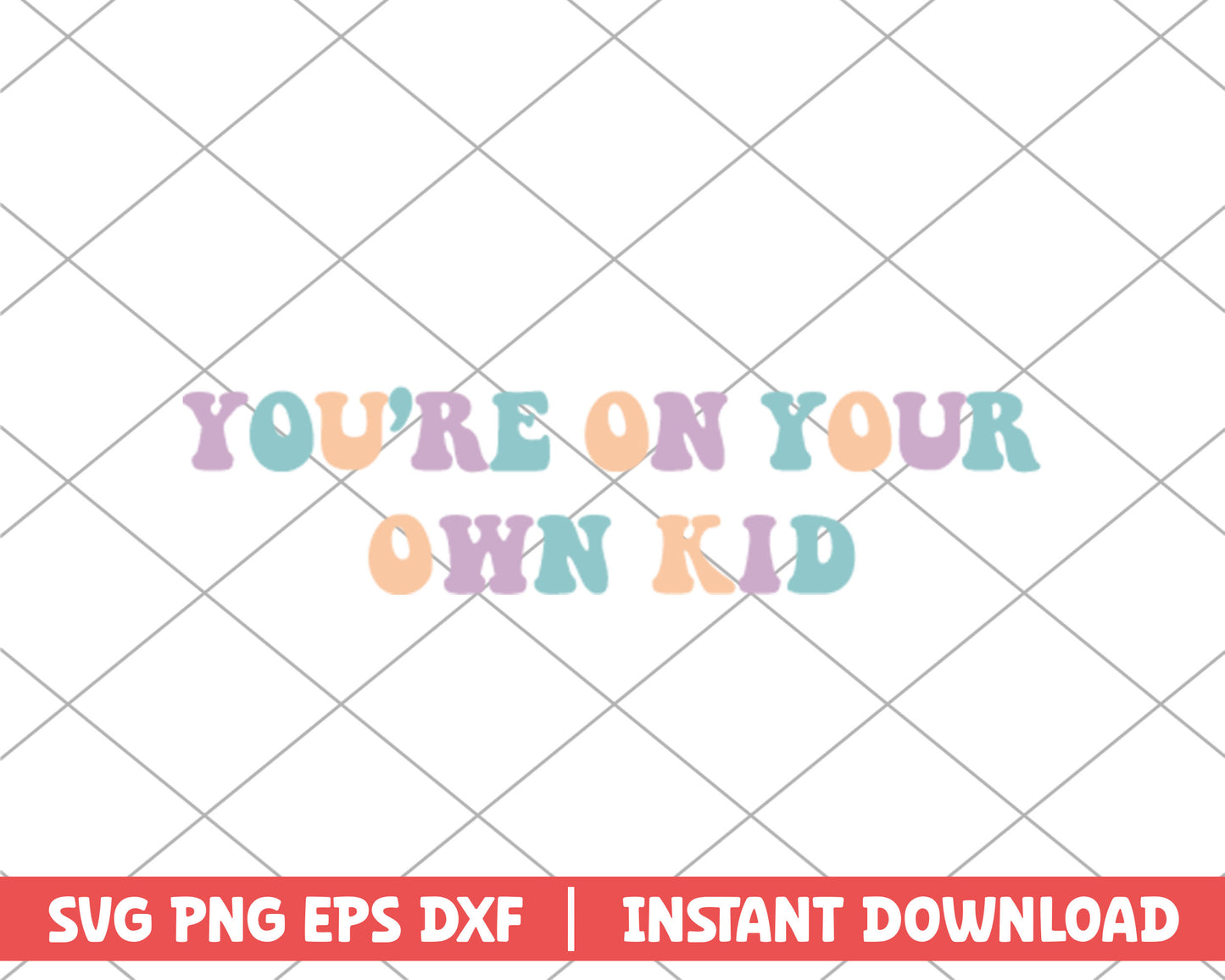 You're on your own kid taylor swift svg