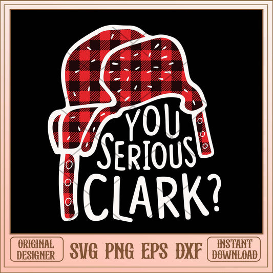 You serious Clark svg, Christmas vacation flannel meme svg