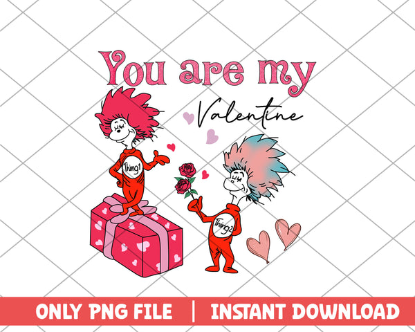You are my valentine thing 1 thing 2 png 