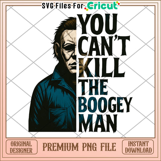 You cant kill the boogey man png, halloween​ killers png, halloween time png