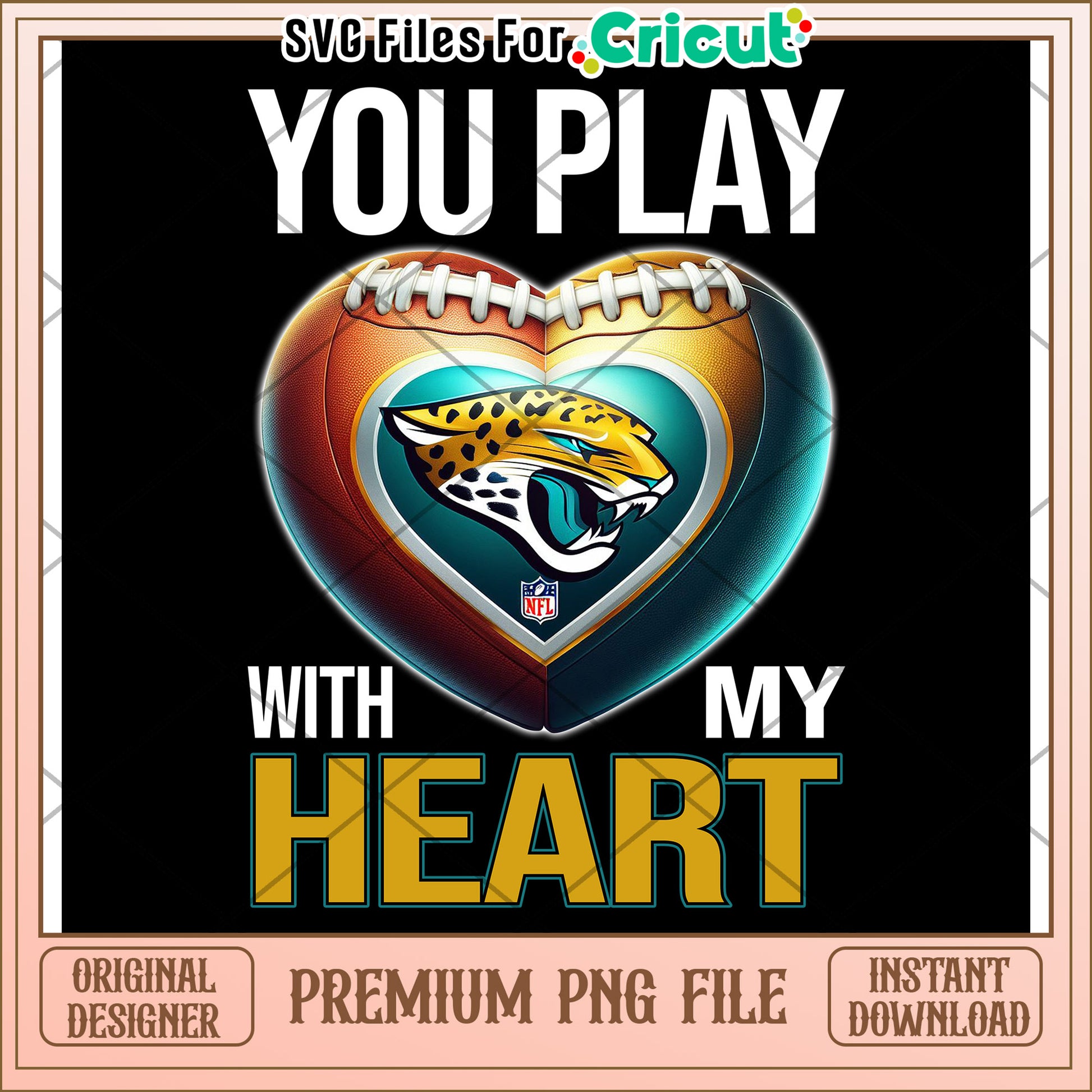 You play with my heart, premium PNG file for NFL fans