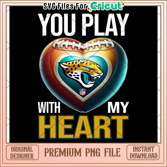 You play with my heart, premium PNG file for NFL fans