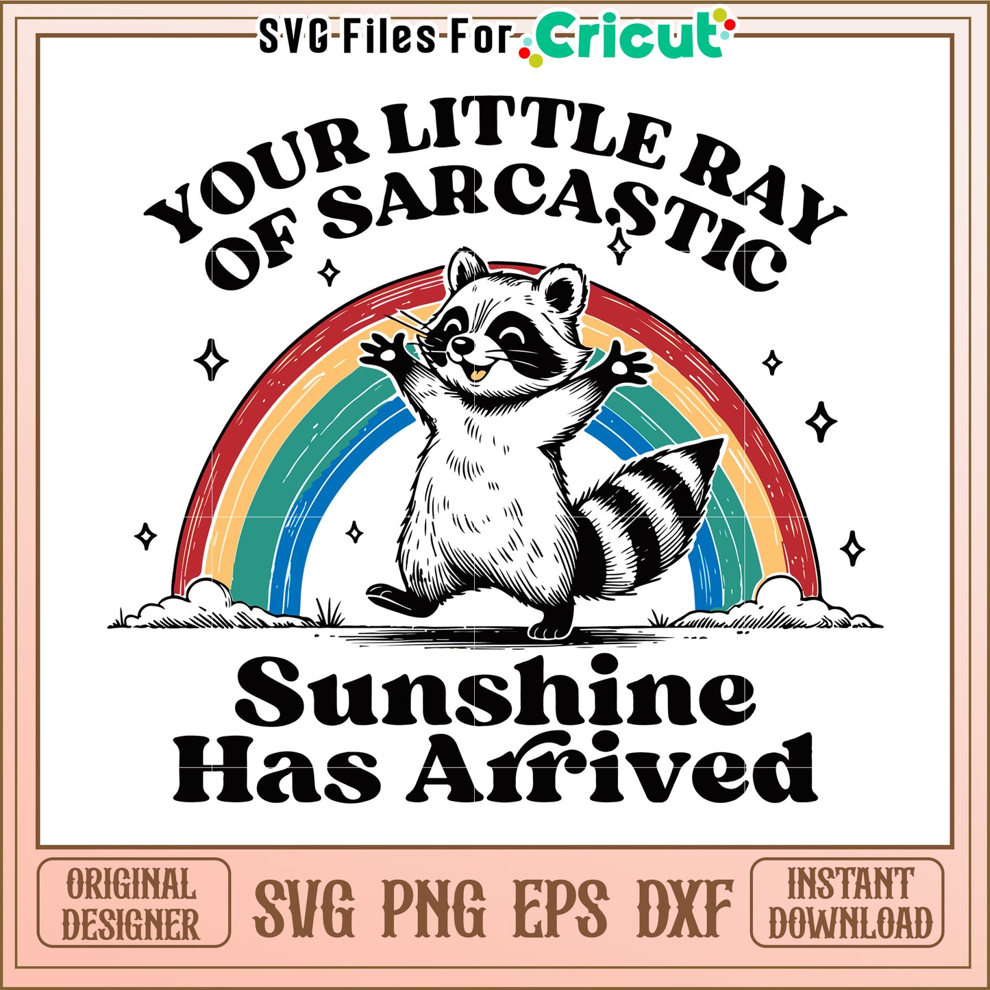 Your Little Ray of Sarcasm Design, Sunshine Has Arrived Today