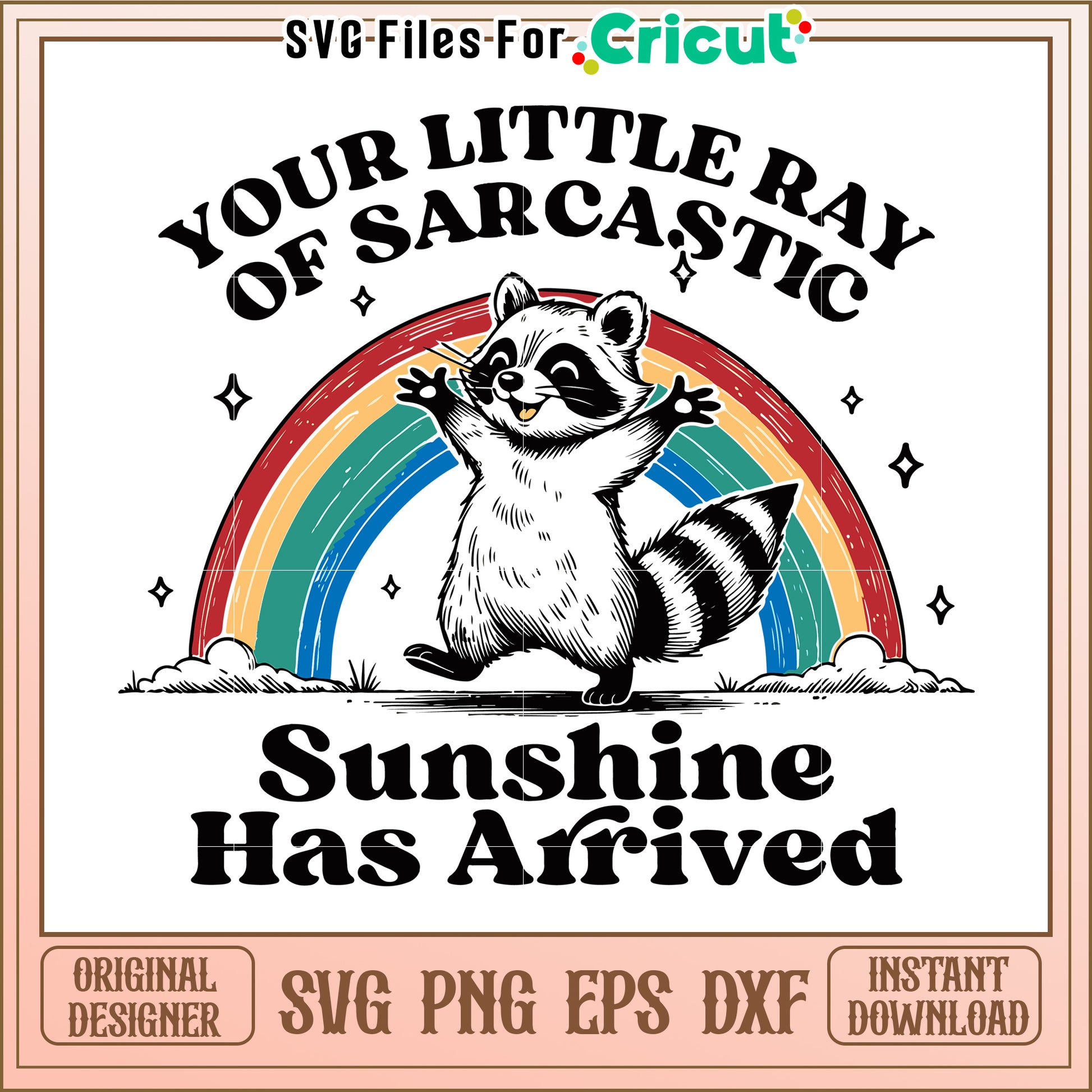 Your Little Ray of Sarcasm Design, Sunshine Has Arrived Today