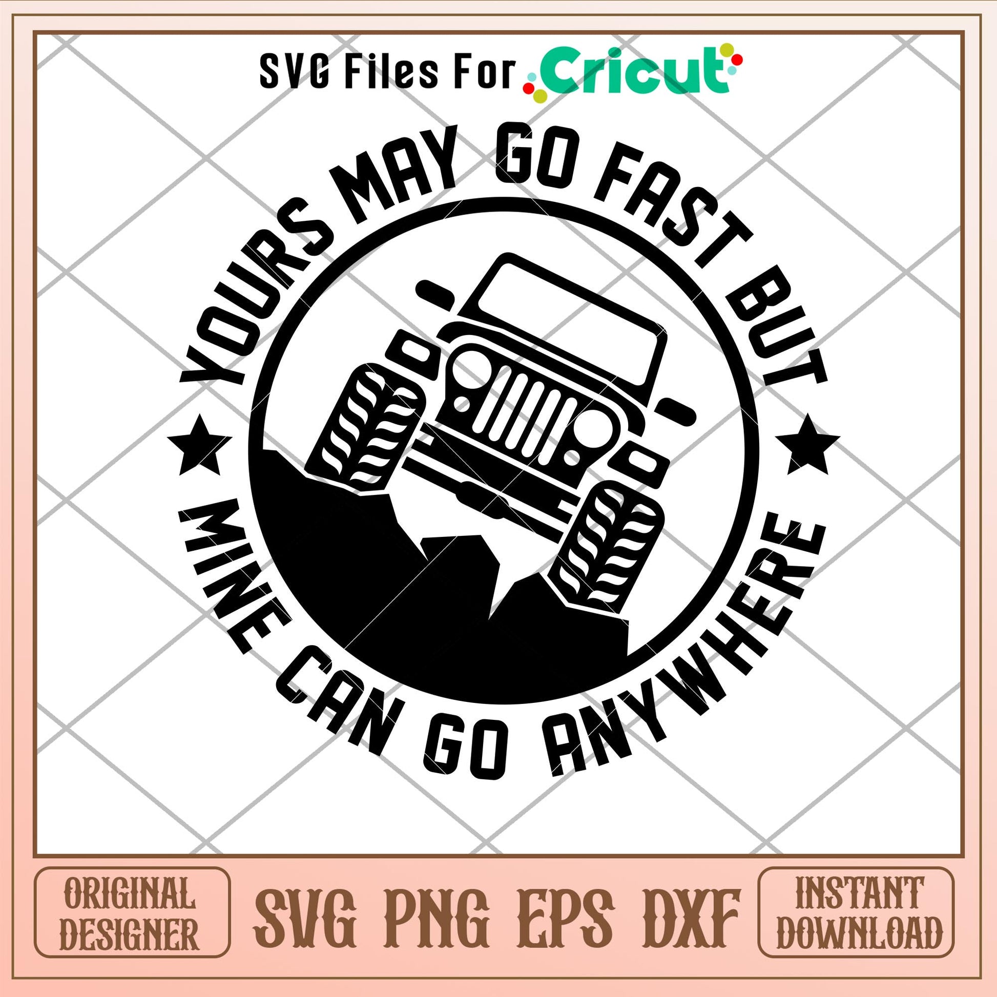 Yours May Go Fast But Mine Can Go Anywhere, Yours May Go Fast But Mine Can Go Anywhere Svg