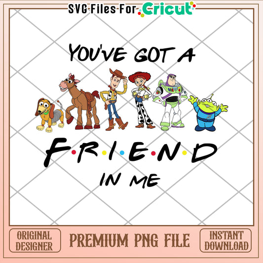 Youve Got a Friend in Me PNG File for Cricut Decorations and Crafts
