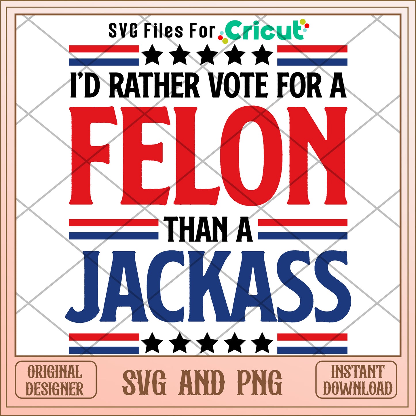 I'd rather vote for a felon than a jackass SVG