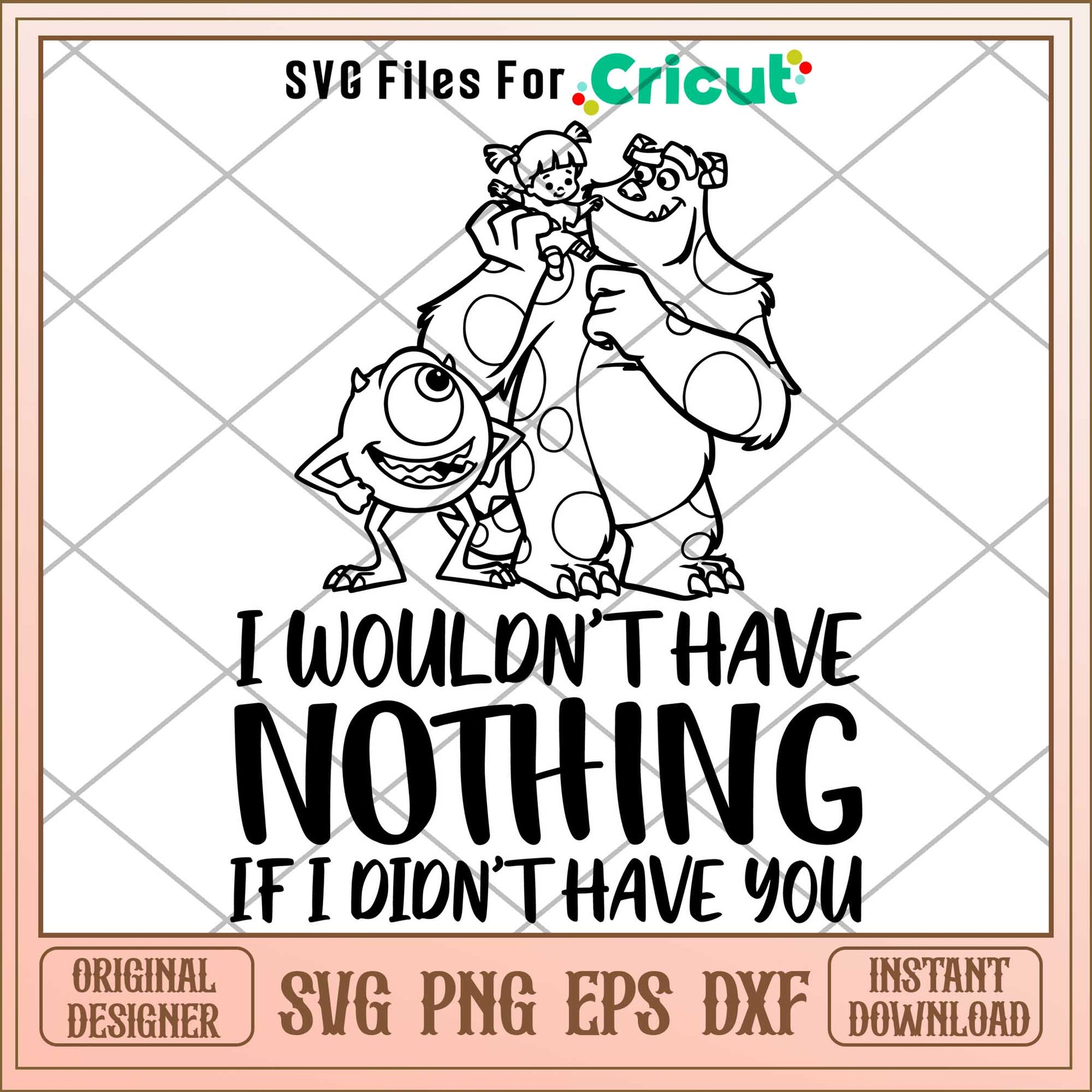 monsters inc if i didn't have you i wouldn t have nothing if i didn t have you svg, monsters inc svg, Di – svg files for cricut
