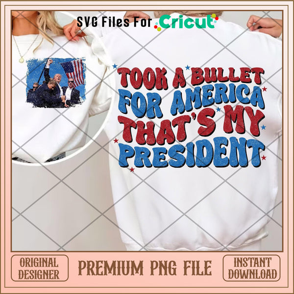 Trump 2024 took a bullet PNG – svg files for cricut