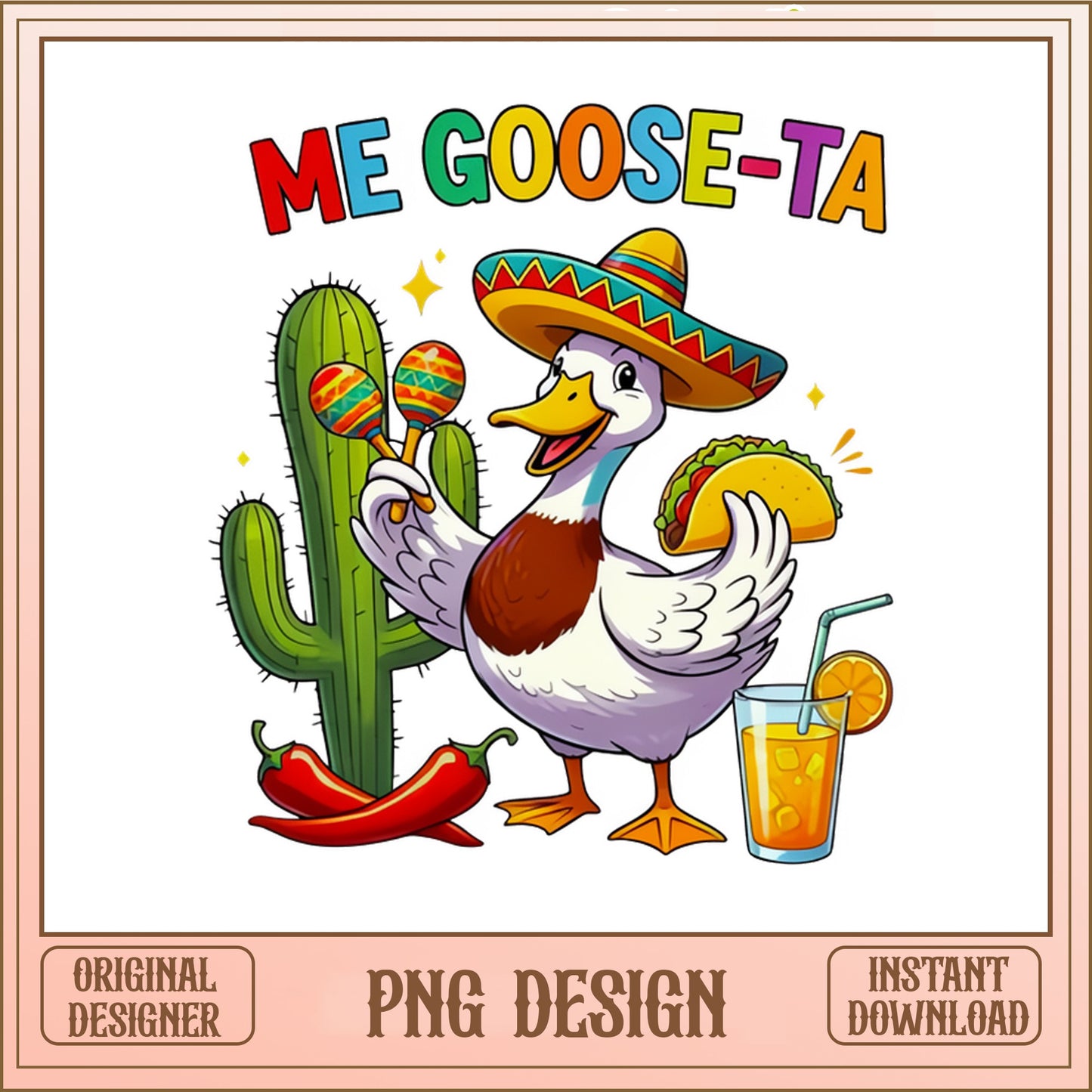 Me Goose-Ta Funny Goose PNG, Cinco De Mayo PNG, Fiesta PNG