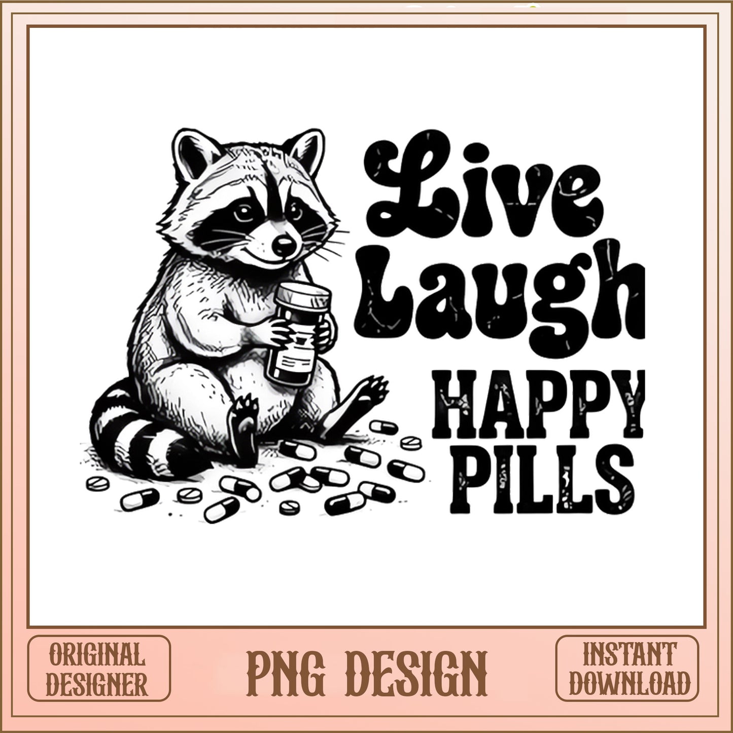 Live Laugh Happy Pills Raccoon PNG, Funny Raccoon PNG, Sarcastic PNG