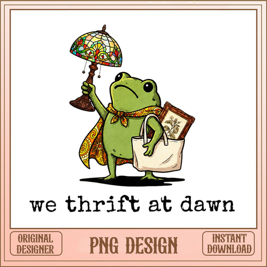 We Thrift At Dawn Frog PNG, Funny Frog PNG, Thrifting PNG