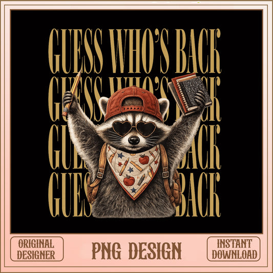 Guess Whos Back Raccoon Back To School PNG, Teacher PNG, Funny Raccoon PNG