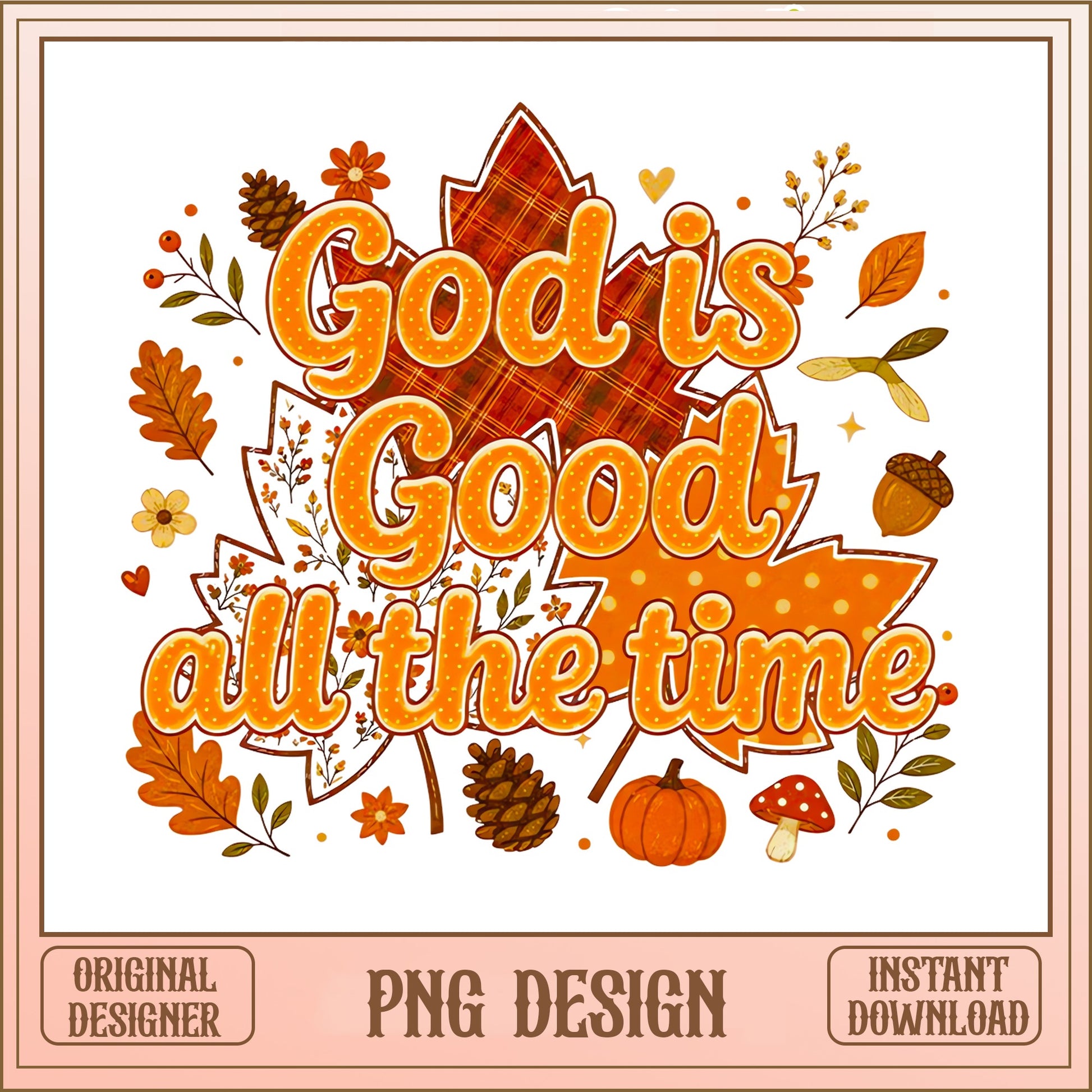God Is Good All The Time PNG, Fall Thanksgiving PNG, Christian PNG