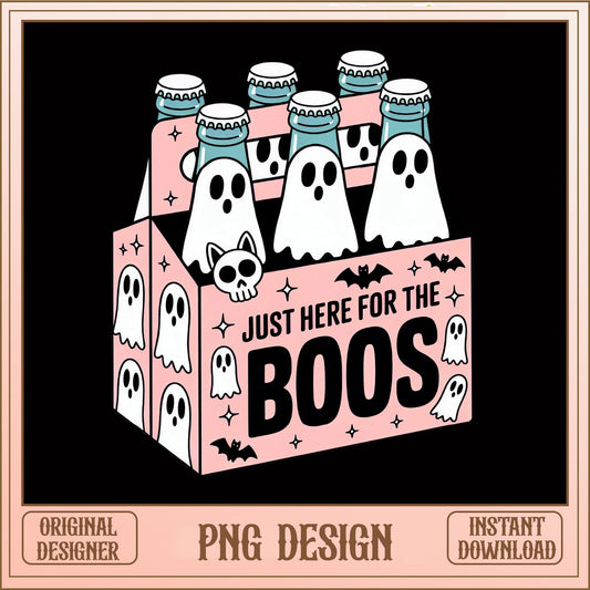 Just Here For The Boos PNG, Halloween Ghost Beer PNG, Funny Halloween PNG