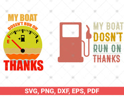 My Boat Doesn't Run On Thanks svg