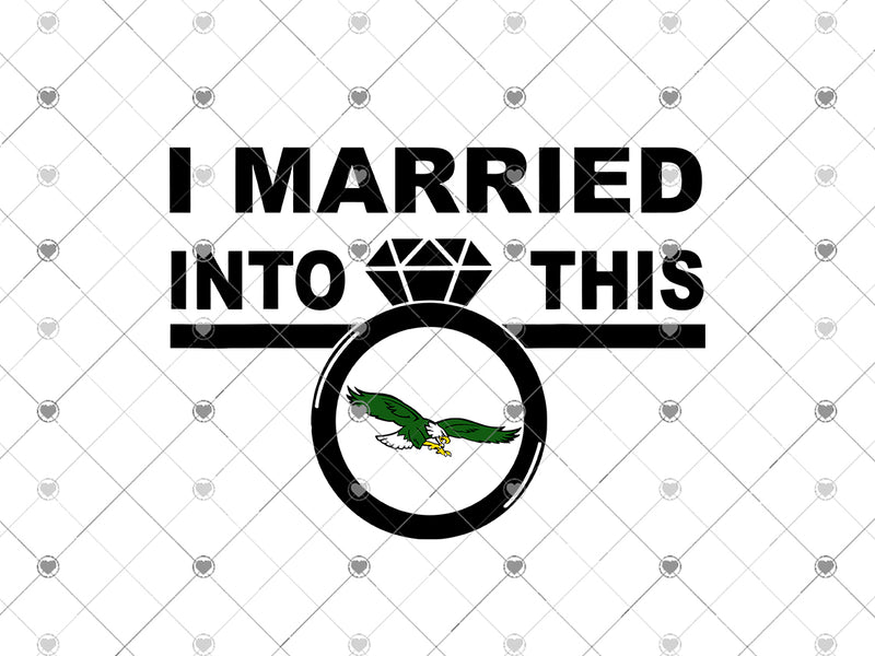 I Married Into This Eagle Philly svg