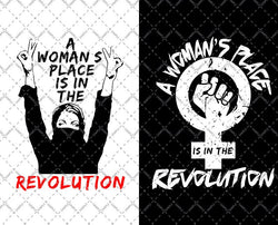 a woman's place is in the revolution svg, png, dxf, pdf, Feminist, Resistance, Protest, Socialist