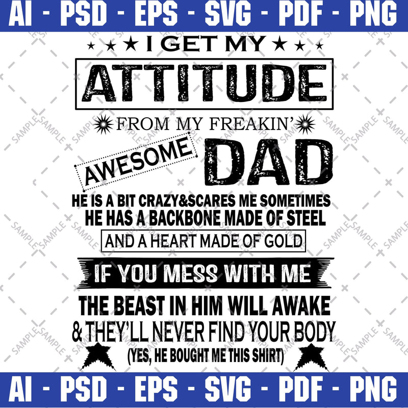 I Get My Attitude From My Freaking Awesome Dad, png, svg, psd, dxf, pdf, cut files, clip art, silhouette, glowforge, cricut, vector, Digital