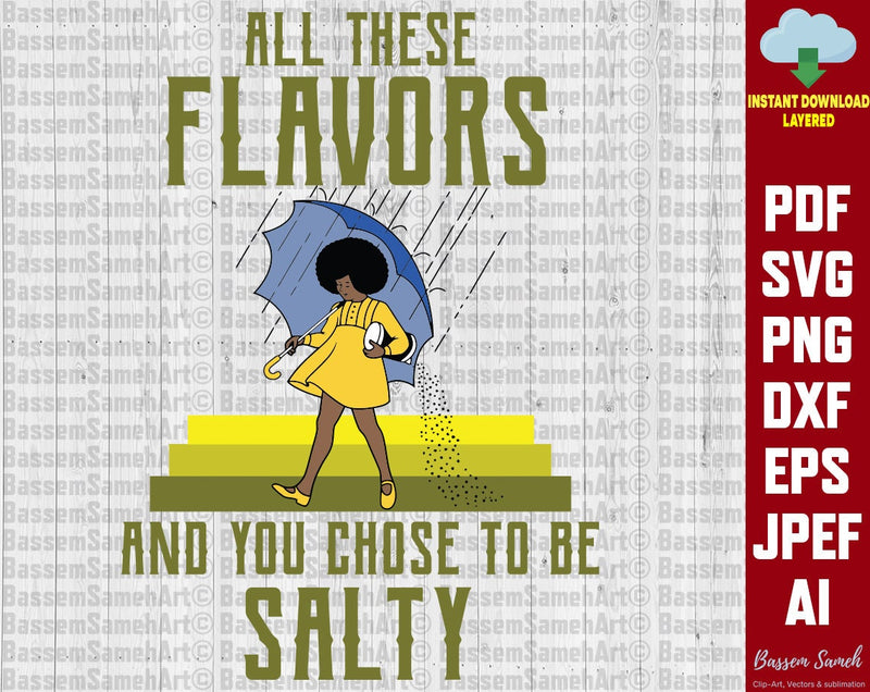 all these flavors and you chose to be salty svg, png files, Chose to Be Salty Funny Cute Graphic Design with sayings svg, png, pdf