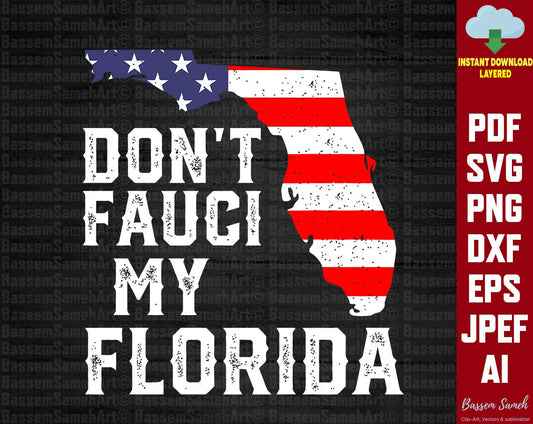 Don't Fauci My Florida svg, Florida 2024, digital files download, png, pdf, dxf, eps, svg