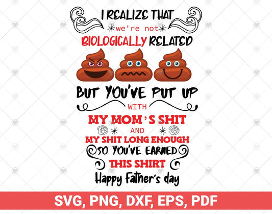 I Realize That We're Not Biologically Related svg, Funny Stepdad svg, best bonus daddy cut file design, Digital Download