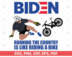 Running The Country Is Like Riding A Bike svg, Joe Biden falls off his bike svg png,