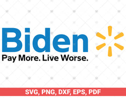 Biden Pay More Live Worse svg