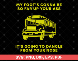 My Foot's Gonna Be So Far Up Your Ass svg